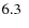 $6.3\ensuremath{\phantom{0}} $