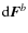 ${\rm d}\vec{F}^b$