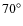 $70^\circ{}$
