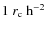$1~r_{\rm c}~{\rm h}^{-2}$