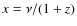 $x=\nu/(1+z)$