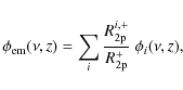 \begin{displaymath}%
\phi_{\rm em}(\nu, z) = \sum_{i} \frac{R^{i,+}_{\rm 2p}}{R^{+}_{\rm 2p}}~ \phi_{i}(\nu, z),
\end{displaymath}