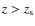 $z>z_{\rm s}$