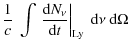 $\displaystyle \frac{1}{c} ~ \int\left.\frac{{\rm d} N_{\nu}}{{\rm d} t}\right\vert _{\rm Ly}{~\rm d}\nu{~\rm d}\Omega$
