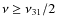 $\nu\geq \nu_{31}/2$