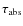 ${\tau _{\rm abs}}$