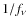 $1/f_{\nu}$