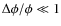 $\Delta\phi/\phi\ll 1$
