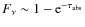 $F_\nu \sim 1- {\rm e}^{-\tau_{\rm abs}}$