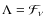 $\Lambda=\mathcal{F}_\nu$