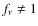 $f_\nu\neq 1$