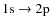 $\rm 1s\rightarrow 2p$