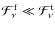 $\mathcal{F}^{\rm f}_\nu\ll\mathcal{F}^{\rm t}_\nu$