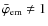 $\bar{\varphi}_{\rm em}\neq 1$