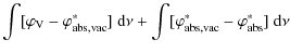 $\displaystyle \int [\varphi_{\rm V}-\varphi^\ast_{\rm abs, vac}]{~\rm d}\nu
+\int [\varphi^\ast_{\rm abs, vac}-\varphi^\ast_{\rm abs}]{~\rm d}\nu$