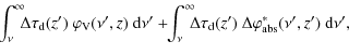$\displaystyle \!\!\int_\nu^\infty \!\!\!\Delta\tau_{\rm d}(z')~\varphi_{\rm V}(...
... \!\Delta\tau_{\rm d}(z') ~\Delta\varphi^\ast_{\rm abs}(\nu', z') {~\rm d}\nu',$