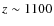 $z\sim 1100$