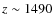 $z\sim 1490$
