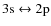 $\rm 3s\leftrightarrow 2p$