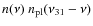 $n(\nu)~{n_{\rm pl}}(\nu_{31}-\nu)$