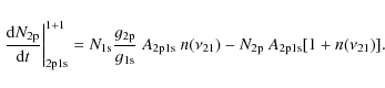 \begin{displaymath}%
\left.\frac{{\rm d} N_{\rm 2p}}{{\rm d} t}\right\vert _{\rm...
...\rm 2p1s}~n(\nu_{21})
-N_{\rm 2p}~A_{\rm 2p1s}[1+n(\nu_{21})].
\end{displaymath}