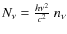 $N_\nu=\frac{h\nu^2}{c^2}~n_\nu$