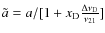 $\tilde{a}=a/[1+{{x_{\rm D}}}\frac{\Delta\nu_{\rm D}}{\nu_{21}}]$