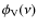 $\phi_{\rm V}(\nu)$
