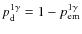 $p^{1\gamma}_{\rm d}=1-p^{1\gamma}_{\rm em}$
