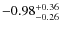 $\rm -0.98_{-0.26}^{+0.36}$
