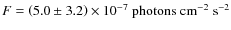 $F = \left( 5.0\pm3.2 \right) \times 10^{-7}~\rm photons\;cm^{-2}\;s^{-2}$