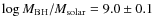 $\log M_{\rm BH}/M_{\rm solar}=9.0\pm0.1$