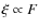 $\xi \propto F$