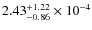 $2.43_{-0.86}^{+1.22} \times 10^{-4}$