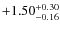 $\rm +1.50_{-0.16}^{+0.30}$