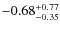 $\rm -0.68_{-0.35}^{+0.77}$