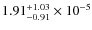 $1.91_{-0.91}^{+1.03} \times 10^{-5}$