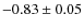 $-0.83\pm0.05$