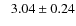 $\phantom{-}3.04\pm0.24$
