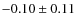 $-0.10\pm0.11$