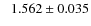 $\phantom{-}1.562\pm0.035$