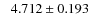 $\phantom{-}4.712\pm0.193$