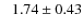 $\phantom{-}1.74\pm0.43$
