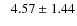 $\phantom{-}4.57\pm1.44$