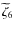 $\widetilde{\zeta}_6$