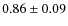 $0.86\pm0.09$