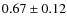 $0.67\pm0.12$