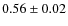$0.56\pm0.02$