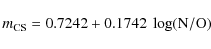 \begin{displaymath}m_{\rm CS} = 0.7242 + 0.1742 \ \log ({\rm N/O})
\end{displaymath}
