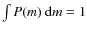 $\int P(m) \ {\rm d}m = 1$